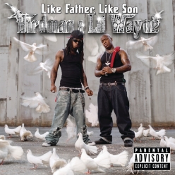 Lil Wayne & Birdman - Like Father, Like Son